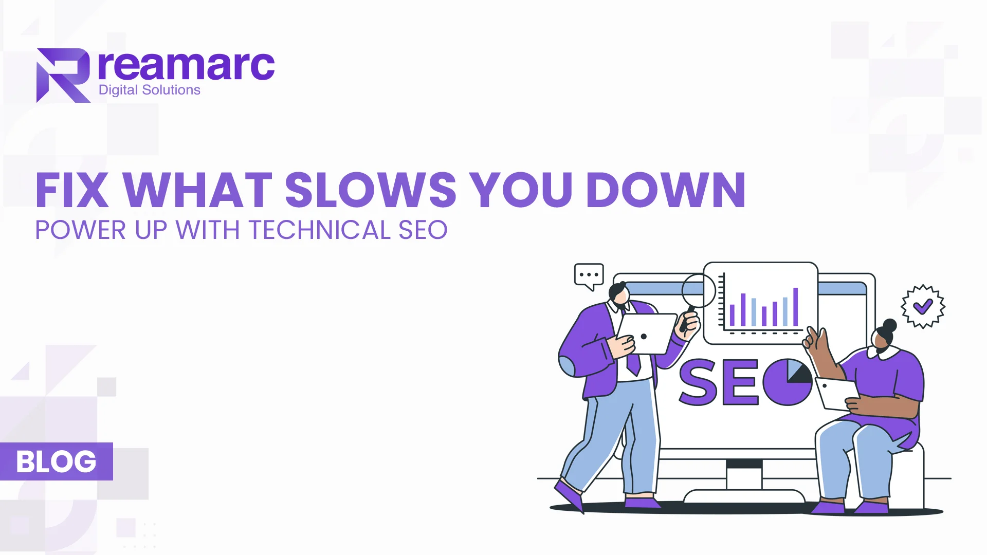 Fix What Slows You Down – Power Up with Technical SEO
