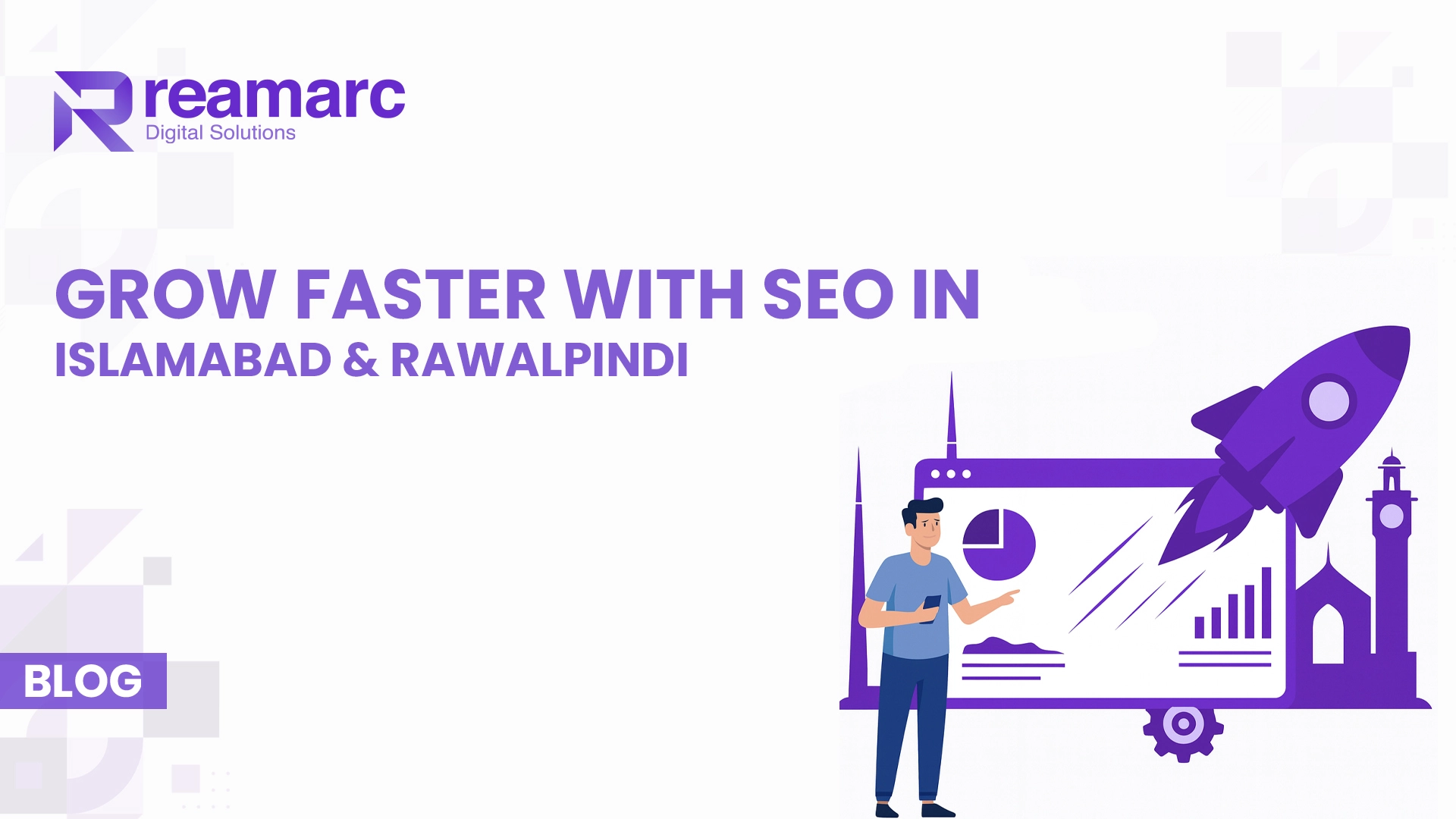 Grow Faster with SEO Services in Islamabad & Rawalpindi – Reamarc.io