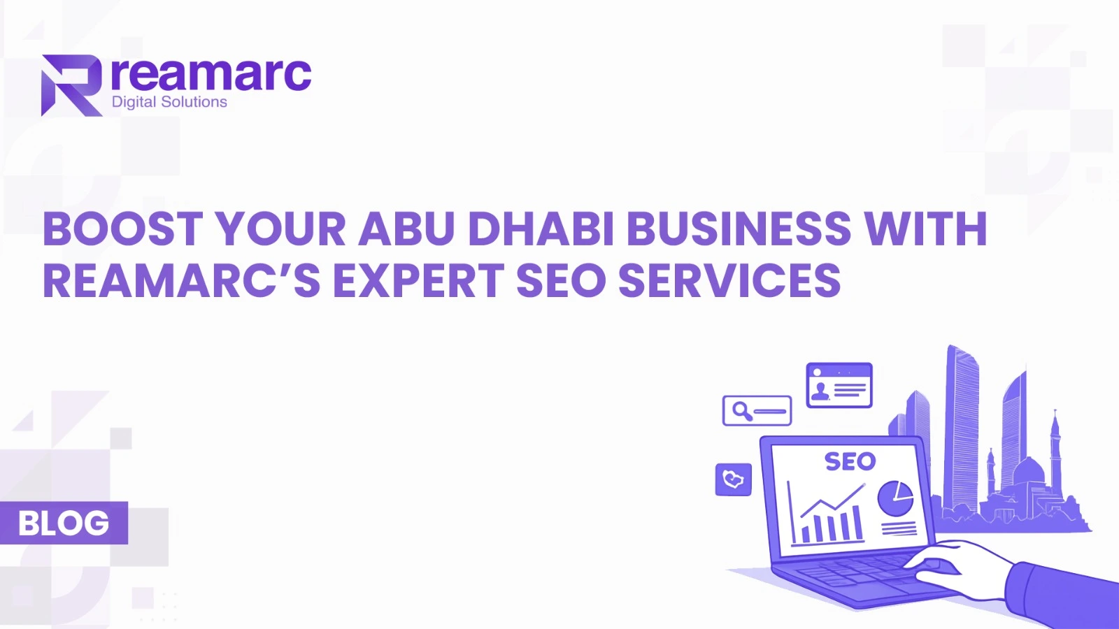 A promotional image featuring the tagline "Boost Your Abu Dhabi Business with Reamarc's Expert SEO Services." The image includes a laptop displaying SEO graphs and icons, with a background featuring the skyline of Abu Dhabi.
