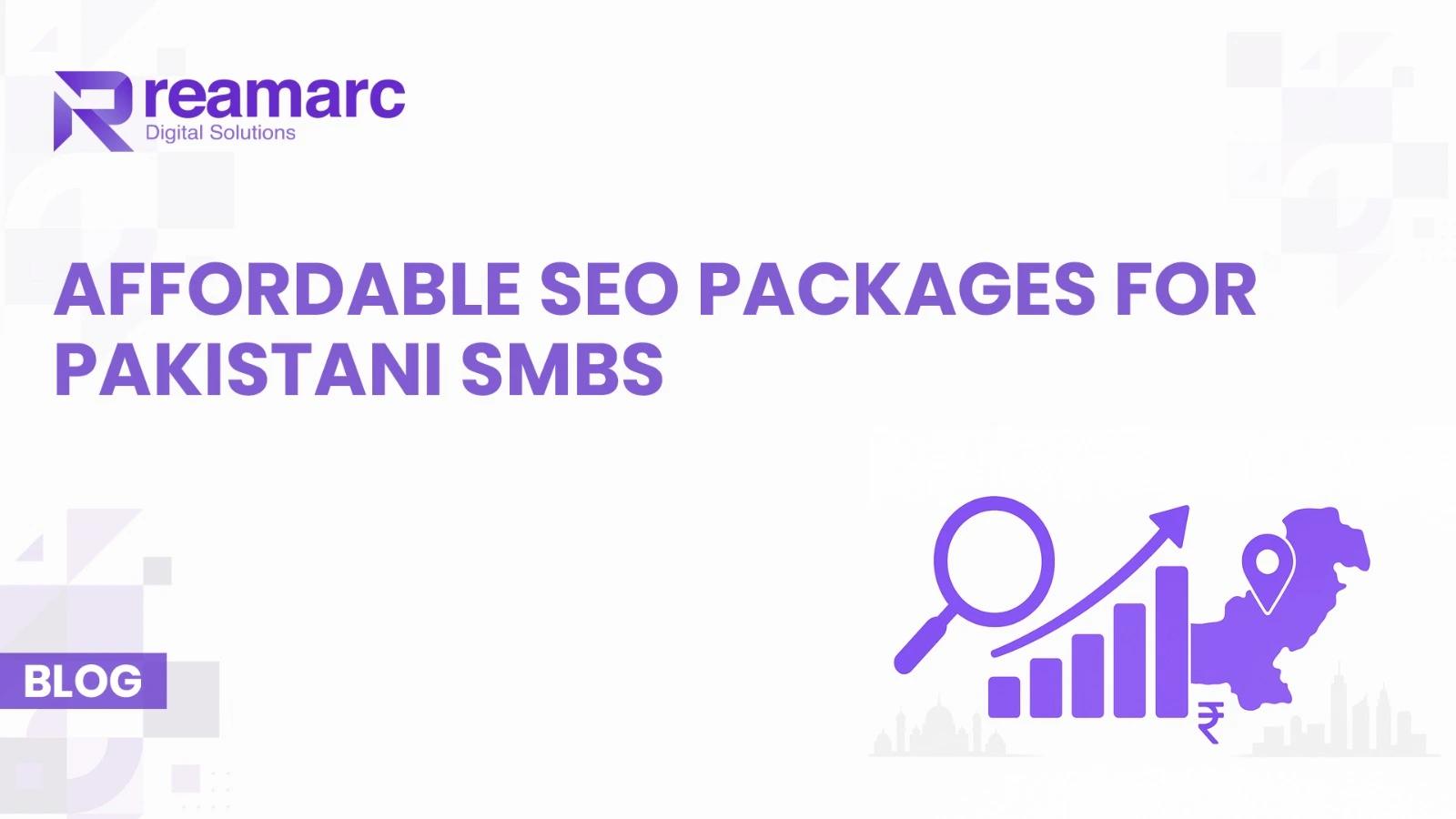 Affordable SEO packages for Pakistani SMBs – Reamarc Digital Solutions blog header with magnifying glass, growth chart, and Pakistan map.