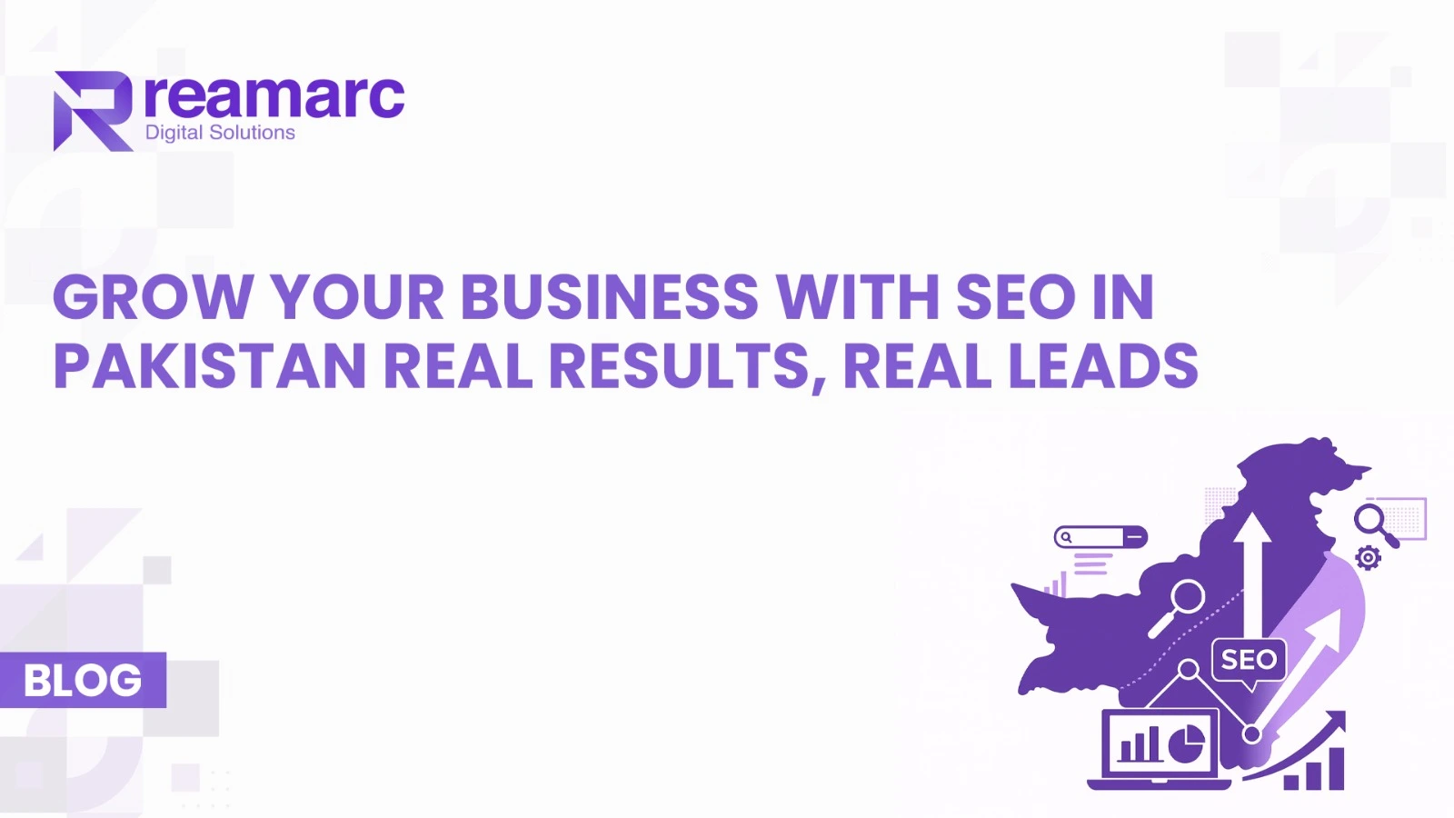 Grow your business with SEO in Pakistan — Reamarc.io helps B2B brands drive real results and real leads through data-driven digital marketing strategies.
