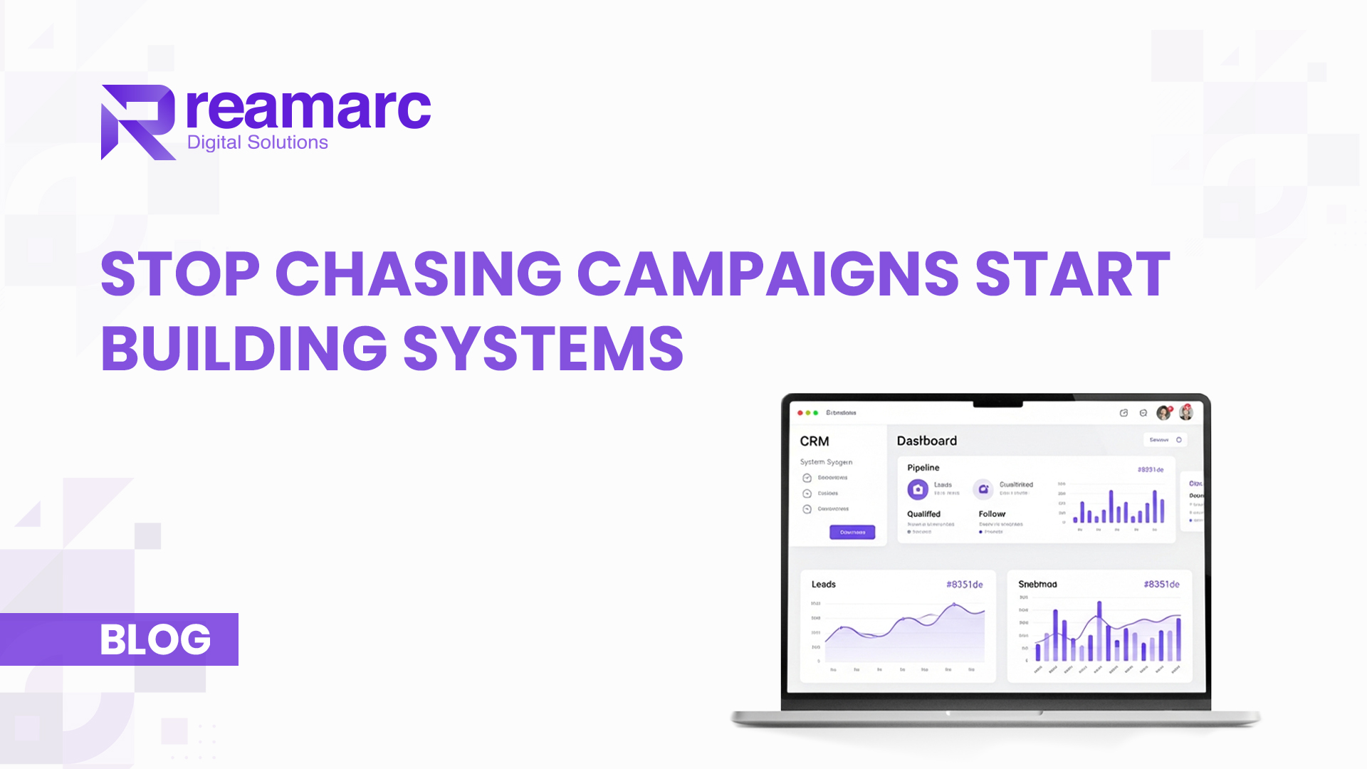 Laptop displaying CRM analytics dashboard with headline about building systems instead of chasing marketing campaigns for stable and scalable business growth