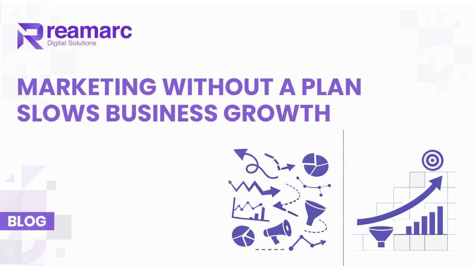 Marketing without a plan slowing business growth shown through scattered marketing icons and a structured growth chart